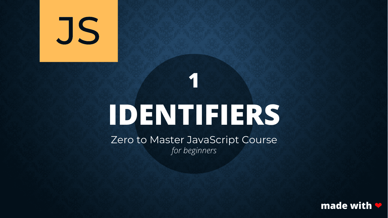 IDENTIFIERS - Zero to Master Javascript Series